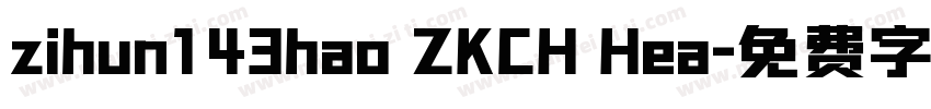 zihun143hao ZKCH Hea字体转换